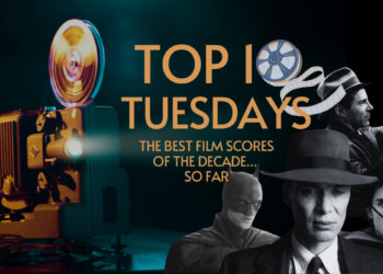 Top Ten Tuesday: The Best Film Scores of the Decade… So Far