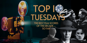 Top Ten Tuesday: The Best Film Scores of the Decade… So Far