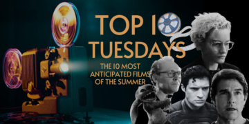 Top Ten Tuesday: The 10 Most Anticipated Films of the Summer