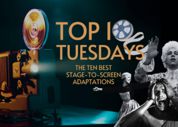 Top Ten Tuesday: The Ten Best Stage-to-Screen Adaptations