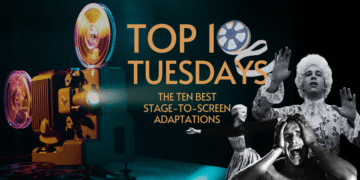 Top Ten Tuesday: The Ten Best Stage-to-Screen Adaptations