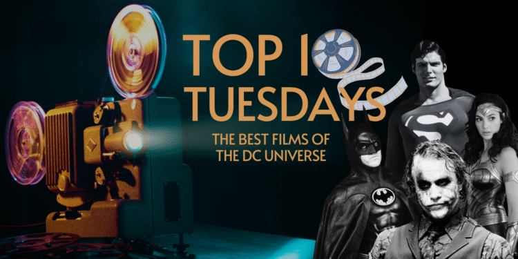 Top Ten Tuesday: The Best Films of the DC Universe