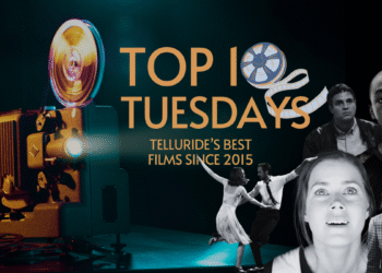 Top Ten Tuesday: Telluride’s Best Films Since 2015