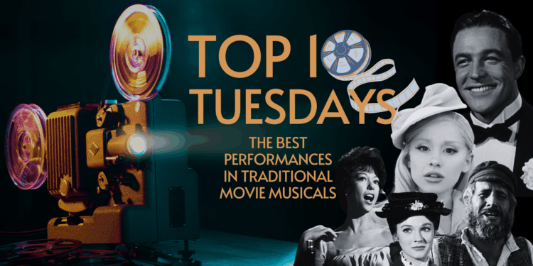 Top Ten Tuesday: The Best Performances in Traditional Movie Musicals