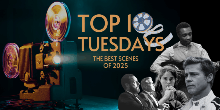 Top Ten Tuesday: 2025 Best-Of Series — The Best Movie Scenes of the Year