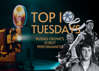 Top Ten Tuesday: Russell Crowe’s 10 Best Performances