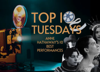 Top Ten Tuesday: Anne Hathaway’s 10 Best Performances