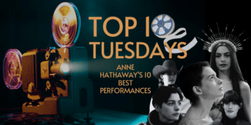 Top Ten Tuesday: Anne Hathaway’s 10 Best Performances