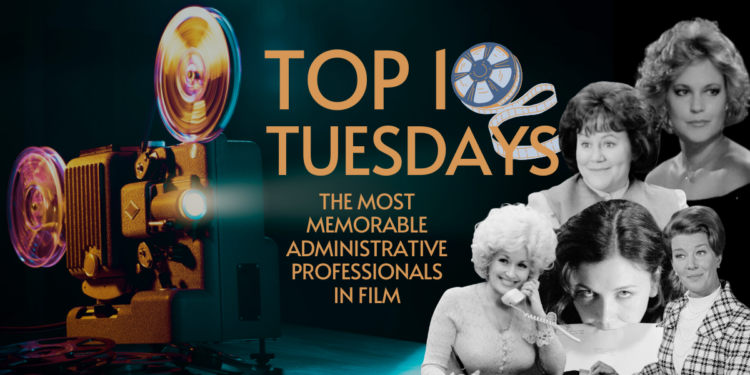 Top Ten Tuesday: Film’s Most Memorable Administrative Professionals