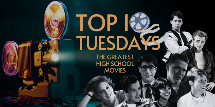 Top Ten Tuesday: The Greatest High School Movies