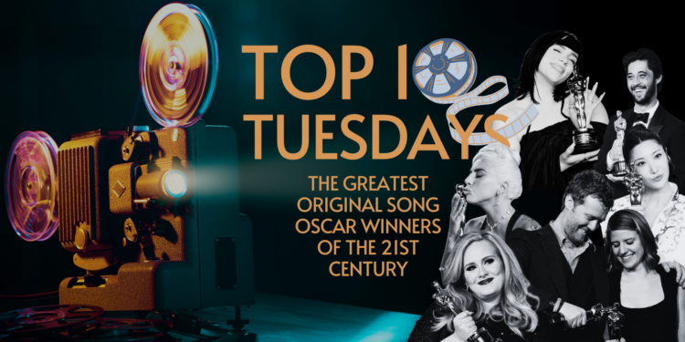 Top Ten Tuesday: 21st Century’s Greatest Original Song Oscar Winners