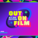 Atlanta’s Out On Film Announces ‘The World We’re Making’ Theme and First Titles