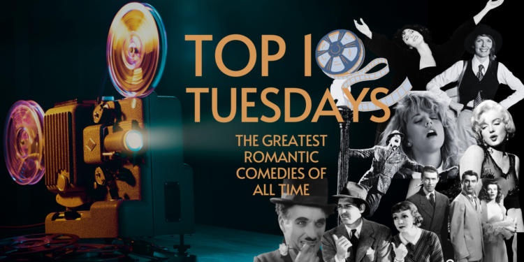Top Ten Tuesday: The Greatest Romantic Comedies of All Time