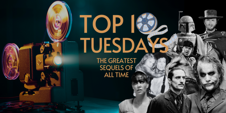 Top Ten Tuesday: The Greatest Sequels of All Time