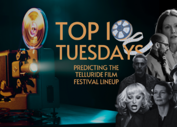 Top Ten Tuesday: Predicting the Telluride Film Festival Lineup