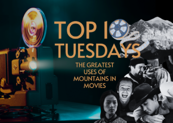 Top Ten Tuesday: The Greatest Uses of Mountains in Movies