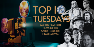 Top Ten Tuesday: My Ten Favorite Films of the 53rd Telluride Film Festival