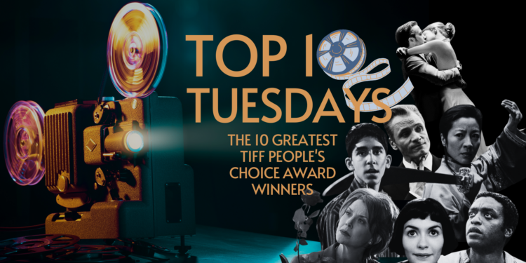 Top Ten Tuesday: The 10 Greatest TIFF People’s Choice Award Winners