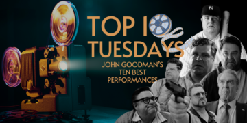 Top Ten Tuesday: John Goodman’s Ten Best Performances